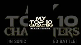 TOP 10 CHARACTERS | Sonic Forces: Speed Battle