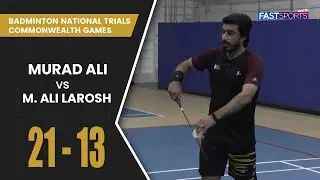 DHA Badminton National Trials: Murad ali vs M Ali Larosh | Day 1 | Set 1 | Fast Sports