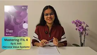 Mastering ITIL 4, Ep. 6 - Service Value System (SVS)