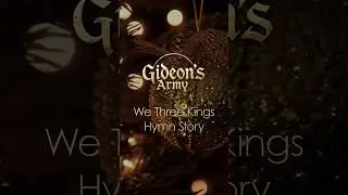 We Three Kings Hymn Story - Gold is for the King