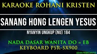 NYANYIN UNGKUP 184 SANANG HONG LENGEN YESUS NADA WANITA | KARAOKE ROHANI, LIRIK, HD | PSR-SX900