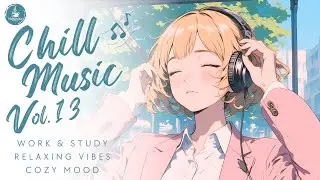 Chill Music Vol.13 | Cozy Pop & Calm Beats | Easy Listening for Focus, Work & Resting Time