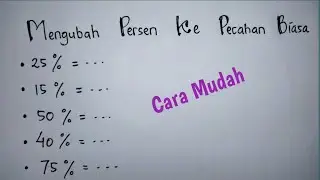Cara Mudah Mengubah Persen Menjadi Pecahan Biasa