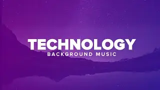 Technology - Background Music For Videos