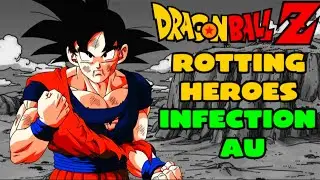 DRAGON BALL Z Rotting Heroes Infection Horror AU Lore Explained (DBZ)
