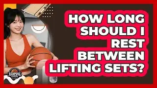 How Long Should I Rest Between Lifting Sets?