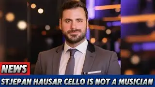 Hausar Cello: Braking News Stjepan Hauser Cello is Not A Musician?