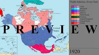 PREVIEW: The History of North America: Every Year (v2)