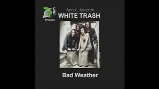 White Trash (aka Trash) - Bad Weather (Rough Mix) featuring Roderick 