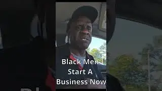 Black Men Start A Business Now,  #blacksuccess #blackentrepreneurs , #blackbusiness