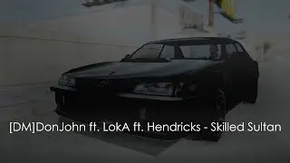 [DM]DonJohn ft. LokA ft. Hendricks - Skilled Sultan