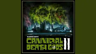 Cannibal Death Gods 2 (feat. Maniac Neil)