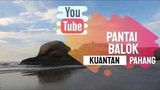 Pantai Balok Kuantan Pahang - Balok Beach