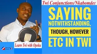 Twi Conjunctions - Lesson 4 | Twi For Beginners | Learn Twi with Opoku | Asante Twi