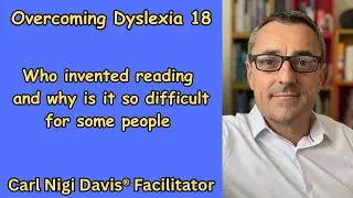 Overcoming Dyslexia 18: Who invented reading and why is it so difficult for some people.