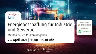 energate talk: Energiebeschaffung für Industrie und Gewerbe