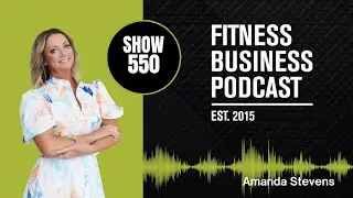 Radical Customer Obsession: Create New Growth & Loyalty in Your Fitness Biz | Amanda Stevens