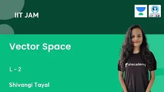 Vector Space | L-2 | IIT JAM | Let's Crack IIT JAM |  Shivangi Tayal