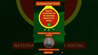 HUMANOCENTRISM: MONTHLY ADJUSTMENT of the UNIVERSAL MINIMUM VITAL INCOME