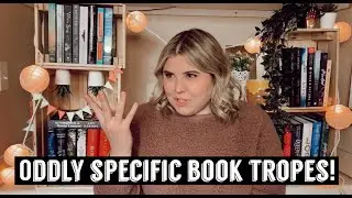 Oddly Specific Book Tropes!