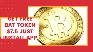 GET FREE BAT TOKEN $7.5 JUST INSTALL APP