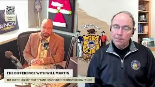 THE DIFFERENCE WITH WILL MARTIN / GUEST: U.S REP TOM TIFFANY / CANDIDATE, WISCONSIN GOVERNOR