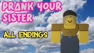 Roblox Prank your Sister | ALL endings