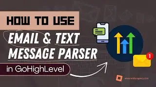 How to Use Email & Text Message Parser in GoHighLevel