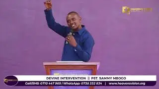 SERMON: DIVINE INTERVENTION  ||  PST. SAMMY MBOGO