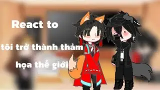 React to tôi trở thành thảm họa thế giới (1/1) + tổng hợp #fandom #edit #reaction 