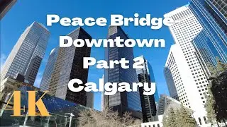 4K walking through from Downtown to Peace Bridge in Calgary, Canada.