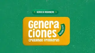 Servicio Misionero | #Generaciones2025