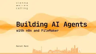 Building AI Agents with n8n and FileMaker - Vienna Calling 2025