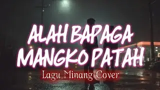 ALAH BAPAGA MANGKO PATAH | LAGU MINANG – COVER SANTIANG MUSIC