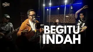 BEGITU INDAH - PADI (COVER) BY THE PAPIZ