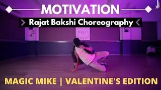 MOTIVATION | MAGIC MIKE | Valentine's Edition | Rajat Bakshi Choreography