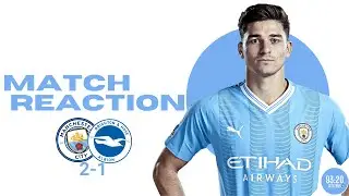 Man City 2-1 Bighton Reaction | Premier League