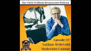 Modernist Cuisine, Sustainability, Culinary Traditions and More with Nathan Myhrvold