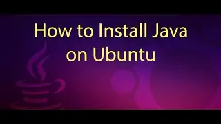 Installing Open JDK on Ubuntu