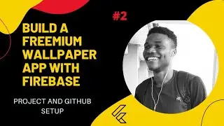 Flutter : Build a Wallpaper App with Firebase - Project And Github Setup #2