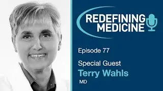 Redefining Medicine with special Dr Terry Wahls