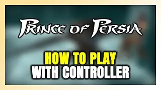 How to Play Prince of Persia With Controller on PC!
