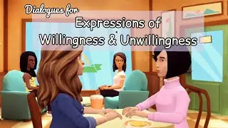 Dialogues for Expression of Willingness and Unwillingness