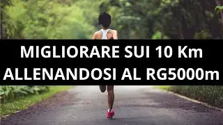 Migliorare sui 10 Km allenandosi al Ritmo gara dei 5000m