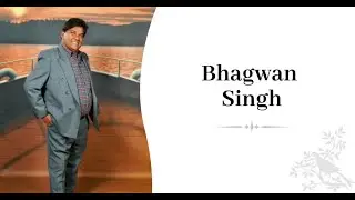 Celebrating The Life  Of Bhagwan Singh