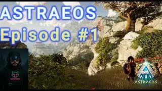 My ASTRAEOS Adventure Begins! - ARK Astraeos (EP 1)