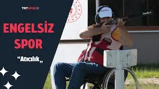 Bedensel Engelliler Atıcılık | Engelsiz Spor
