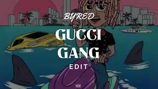 Gucci Gang (Edit)