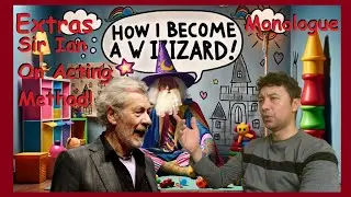 Extras - Sir Ian McKellen - On Acting Method (Full Version) - Monologue Mania with Ernie Rivera