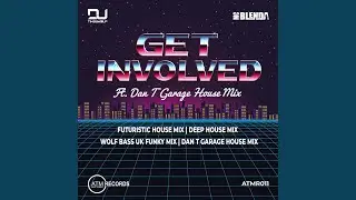 Get Involved (DAN T Garage House Mix)